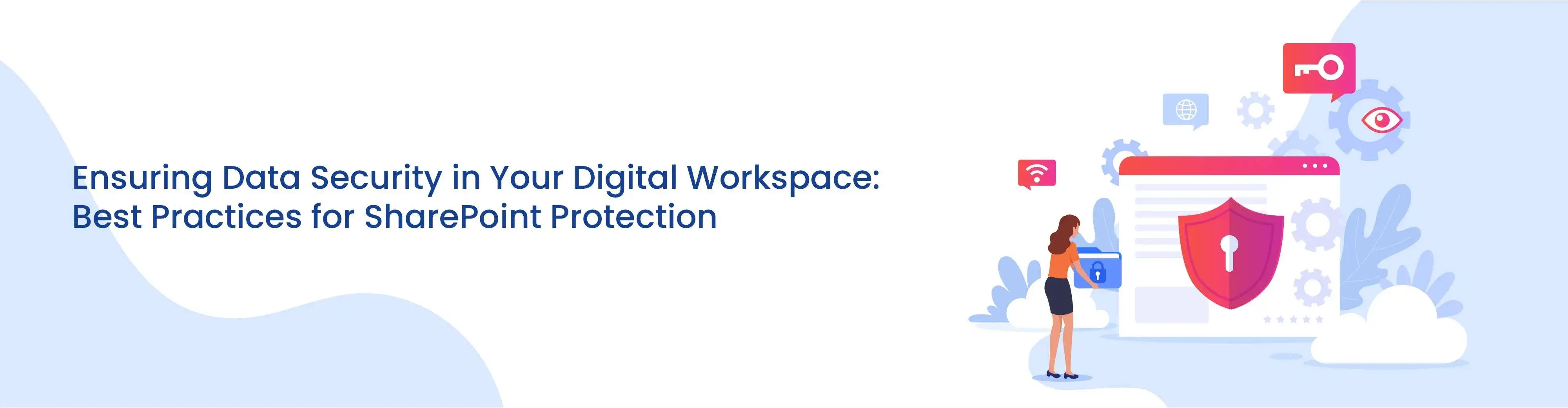 1712297517Ensuring Data Security in Your Digital Workspace Best Practices for SharePoint Protection.webp